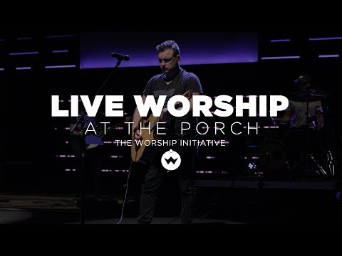 The Porch Worship | Shane x Shane And Michael Olson July 23Rd, 2019