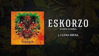 Eskorzo - Llena Hiena · #Eskorzo #AlertaCanibal