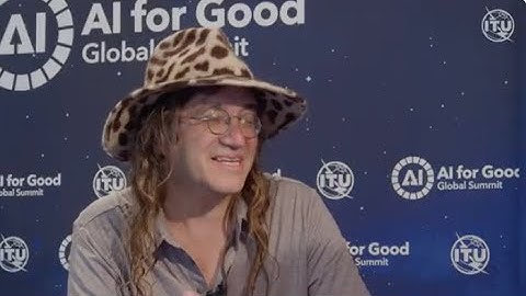 ITU INTERVIEWS @ ITU AI for Good Global Summit: Ben Goertzel, CEO and Founder, SingularityNET