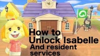How to unlock Isabelle and Resident Services In Animal Crossing New Horizons