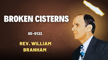 Broken Cisterns by Reverend William Branham