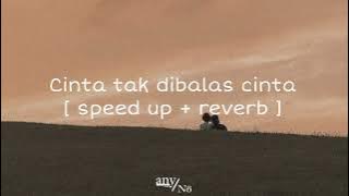 Indah Aqila - Cinta Tak Dibalas Cinta [ speed up   reverb ]