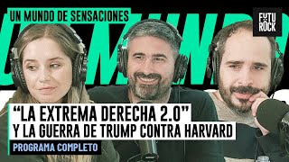 LA EXTREMA DERECHA 2.0 Y GUERRA DE TRUMP VS HARVARD | PROGRAMA COMPLETO de UN MUNDO DE SENSACIONES