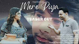 Mere Piya मेरे पिया Romantic Love Song Out A.k. Arya