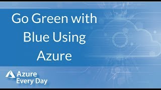 Go Green with Blue Using Azure