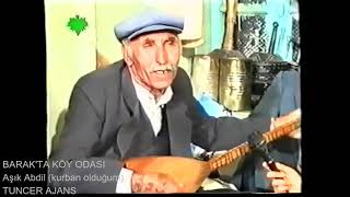 BARAKDA KÖY ODASI - AŞIK ABDİL - KURBAN OLDUĞUM - GAZİANTEP BARAK Resimi