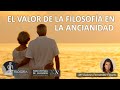 El valor de la filosofía en la ancianidad. Mª Dolores Fernández-Figares