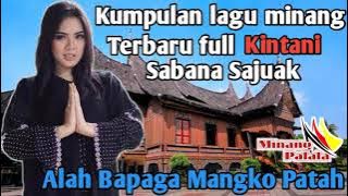Kumpulan lagu minang terpopuler KINTANI - Sabana Sajuak!! ALAH BAPAGA MANGKO PATAH