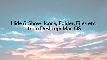 Hide & Show: Icons, Files, Folders data from Desktop in Mac OS