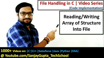 Reading and writing array of structure into file using file handling | c programming by sanjay gupta