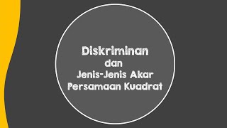 Matematika Kelas 9 : Persamaan Kuadrat part 6 (Diskriminan dan Jenis-Jenis Akar Pers Kuadrat)