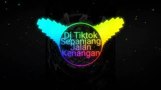 DJ TIKTOK SEPANJANG JALAN KENANGAN.   #djtiktok2022 #djkenanganterindah  #djtiktokterbaru  #FASTDJ