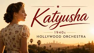 Katyusha (Катюша) 1940S Hollywood Orchestra 🎬 Epic Vintage Cinematic Version (In English)