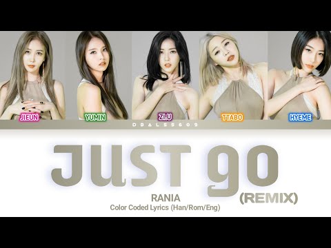 RaNia (라니아) - JUST GO (REMIX) Lyrics Color Coded [Han Rom Eng] by Dbals5609