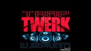 TRAP TWERK MIX / Dj JoeMajesty