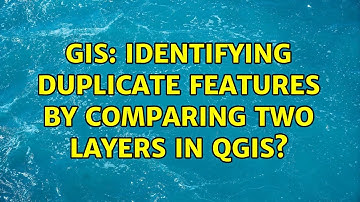 GIS: Identifying duplicate features by comparing two layers in QGIS?