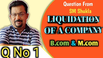 LIQUIDATION OF COMPANIES question no 1 from Dr s m shukla ||Rajusengupta classes||