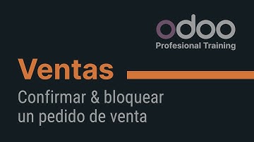 Ventas Odoo - Confirmar & bloquear un pedido de venta