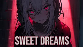 「Nightcore」→ Sweet Dreams