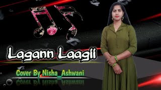 Lagann Laagii l Cover By Nisha_Ashwani