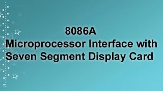 8086A Microprocessor Interface with Seven Segment Display Card