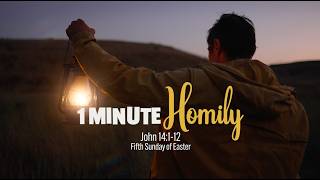 1 MIN HOMILY | 5th Sunday of Easter