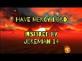 Have Mercy Lord When My Heart Feels Dry Ai Praiz X Kelee Worship Song Inspired By Jeremiah 14 mp3