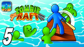 Zombie Raft : New Update Gameplay Walkthrough Part 5 (Android/iOS)