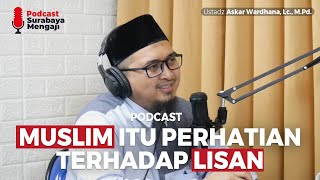 Podcast : Mulutmu Harimaumu - Ustadz Askar Wardhana, Lc., M.Pd.