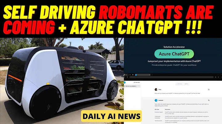 Revolutionary Advances in AI: Self-Driving Robomarts, Azure ChatGPT, and More!