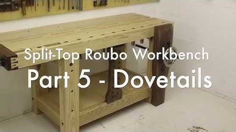 Split-Top Roubo Workbench | Part 5 - Dovetails