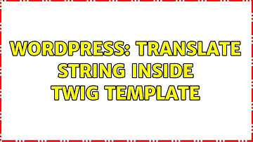 Wordpress: Translate string inside twig template