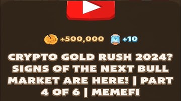 CRYPTO GOLD RUSH 2024? SIGNS OF THE NEXT BULL MARKET ARE HERE! | PART 4 OF 6 |MEMEFI CODE 16 OCTOBER