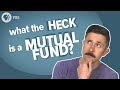 What the Heck Is a Mutual Fund?