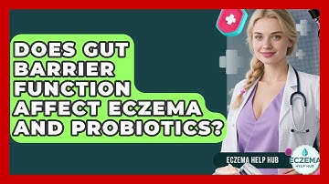 Does Gut Barrier Function Affect Eczema And Probiotics? - Eczema Help Hub