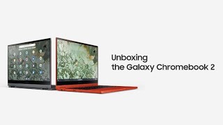 Galaxy Chromebook 2: Official Unboxing  | Samsung