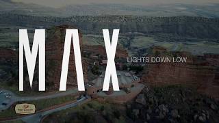 MAX | Lights Down Low - Red Rocks