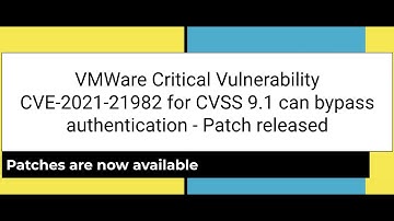 VMWare Critical Vulnerability CVE-2021-21982 for CVSS 9.1 can bypass authentication - Patch released