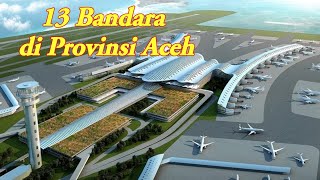 13 BANDARA di Provinsi Aceh #bandara