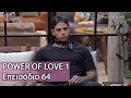 Power of Love 1 | Επεισόδιο 64
