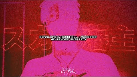 scarlxrd & Kordhell - MISS ME? (EXTENDED SNIPPET)