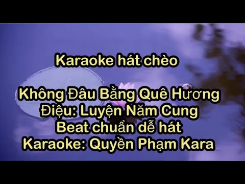 Karaoke Hát Chèo Không Đâu Bằng Quê Hương - LightXanh
