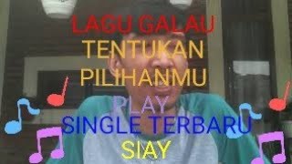 tentukan pilihanmu lagu original by SIAY