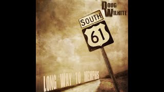 Long Way To Memphis (Official Lyric Video) - Doug Wilhite