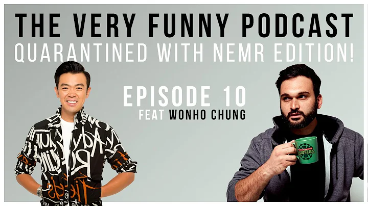 Wonho Chung | The Very Funny Podcast: Quarantined with Nemr Edition Episode #10