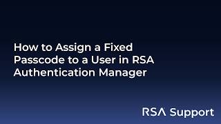 How to Assign a Fixed Passcode to a User in RSA Authentication Manager