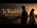 Tu Waadeyo Phir Gayi Ki Hoya - Heart Touching - TikTok Trending Song 
