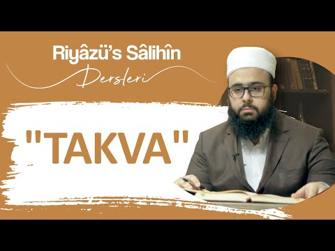 Takva - Riyâzu's-Sâlihîn Dersleri