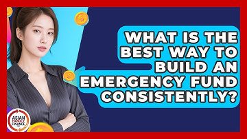 What Is The Best Way To Build An Emergency Fund Consistently? - Asian Family Finance Pro