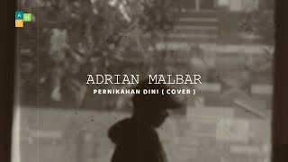 ADRIAN MALBAR - PERNIKAHAN DINI ( COVER )